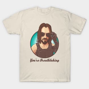 "You're Breathtaking" Keanu Reeves | Cyberpunk 2077 T-Shirt